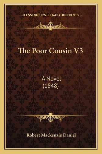 The Poor Cousin V3: A Novel (1848)