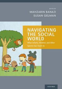 Cover image for Navigating the Social World: What Infants, Children, and Other Species Can Teach Us