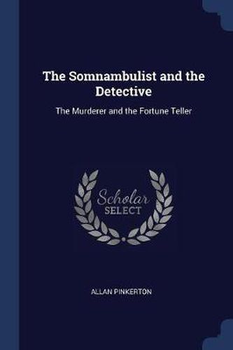 Cover image for The Somnambulist and the Detective: The Murderer and the Fortune Teller