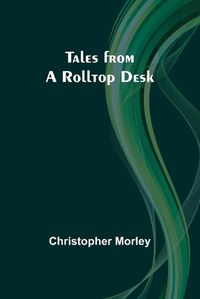Cover image for Tales from a Rolltop Desk