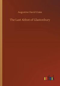 Cover image for The Last Abbot of Glastonbury