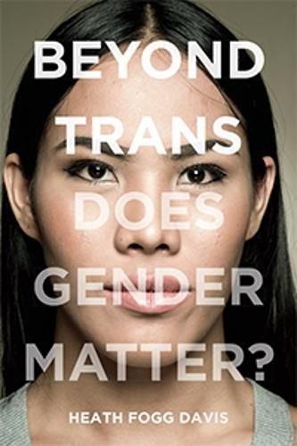 Cover image for Beyond Trans: Does Gender Matter?