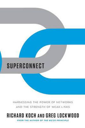 Superconnect: Harnessing the Power of Networks and the Strength of Weak Links