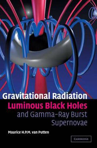 Gravitational Radiation, Luminous Black Holes and Gamma-Ray Burst Supernovae