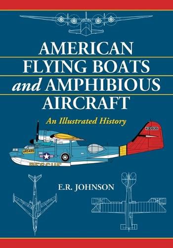 Cover image for American Flying Boats and Amphibious Aircraft: An Illustrated History