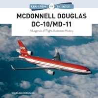 Cover image for McDonnell Douglas DC-10/MD-11: A Legends of Flight Illustrated History