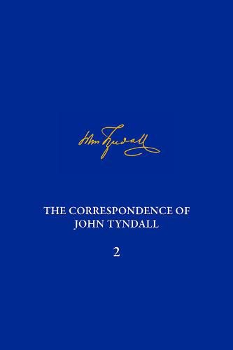 Cover image for Correspondence of John Tyndall, Volume 2, The: The Correspondence, September 1843-December 1849