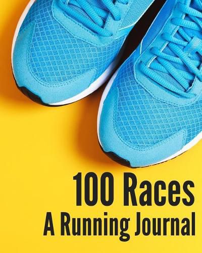 Cover image for 100 Races: A Running Jounal