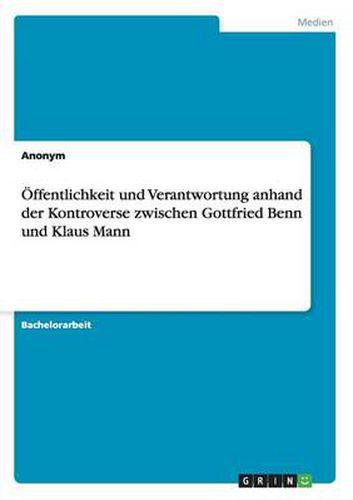 Cover image for OEffentlichkeit und Verantwortung anhand der Kontroverse zwischen Gottfried Benn und Klaus Mann