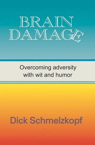 Cover image for Brain Damage: Overcoming Adversity with Wit and Humor