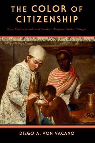 Cover image for The Color of Citizenship: Race, Modernity and Latin American / Hispanic Political Thought