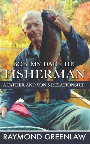 Cover image for Bob, My Dad the Fisherman: A Father and Son's Relationship