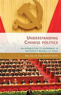 Cover image for Understanding Chinese Politics: An Introduction to Government in the People's Republic of China