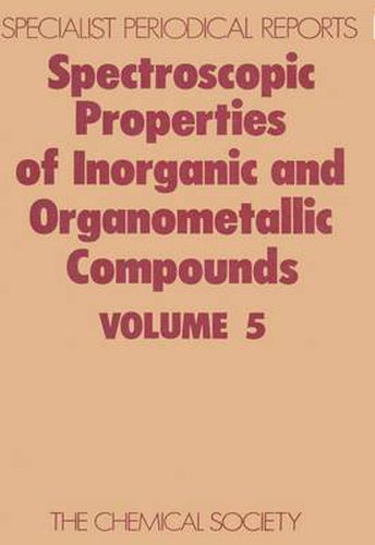 Cover image for Spectroscopic Properties of Inorganic and Organometallic Compounds: Volume 5