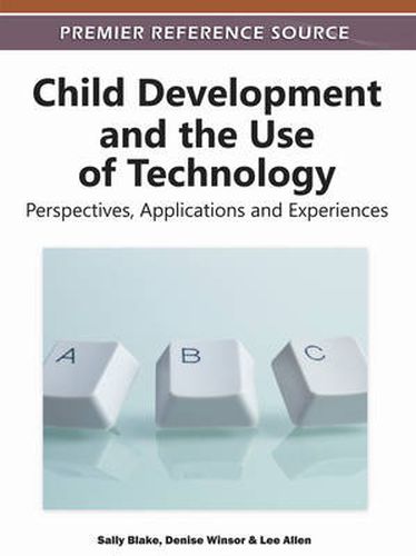 Cover image for Child Development and the Use of Technology: Perspectives, Applications and Experiences