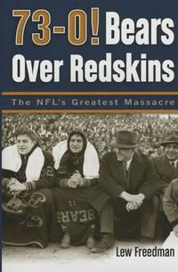 Cover image for 73-0! Bears Over Redskins: The NFL's Greatest Massacre