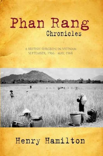 Cover image for Phan Rang Chronicles: A British Surgeon in Vietnam, Sept., 1966 - May, 1968