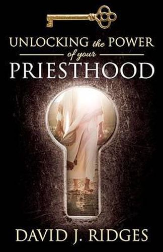 Unlocking the Power of Your Priesthood