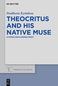 Cover image for Theocritus and his native Muse: A Syracusan among many