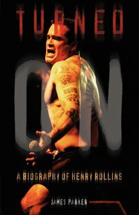 Cover image for Turned On: A Biography of Henry Rollins