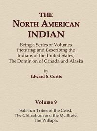 Cover image for The North American Indian Volume 9 - Salishan Tribes of the Coast, The Chimakum and The Quilliute, The Willapa