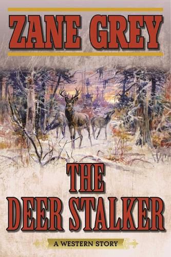 Cover image for The Deer Stalker: A Western Story