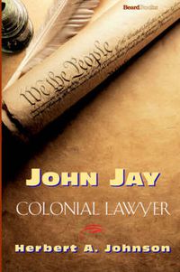 Cover image for John Jay: Colonial Lawyer