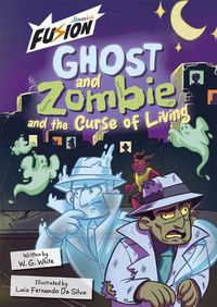 Cover image for Ghost and Zombie and the Curse of Living