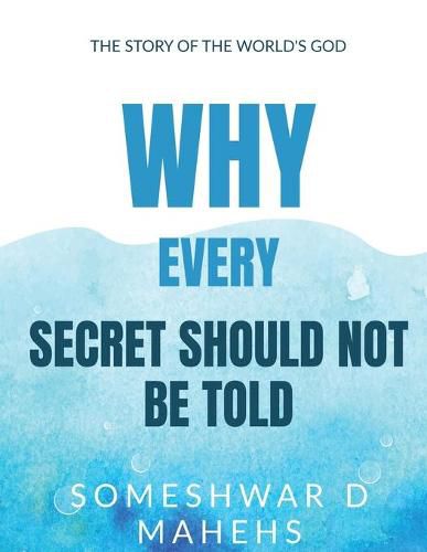 Cover image for Why Every Secret Should Not Be Told?: First Edition