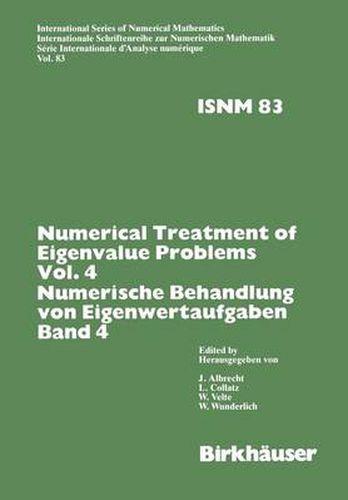 Cover image for Numerical Treatment of Eigenvalue Problems Vol.4 / Numerische Behandlung Von Eigenwertaufgaben Band 4: Workshop in Oberwolfach, Nov. 30 - Dec. 6,1986 / Tagung in Oberwolfach, 30. November - 6. Dezember 1986