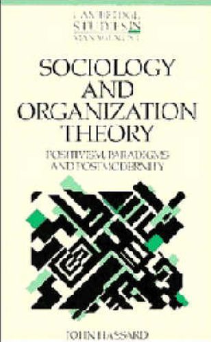 Cover image for Sociology and Organization Theory: Positivism, Paradigms and Postmodernity