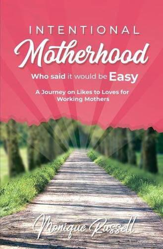 Cover image for Intentional Motherhood: Who Said It Would Be Easy