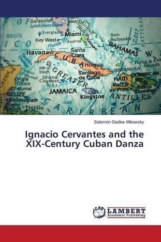 Cover image for Ignacio Cervantes and the XIX-Century Cuban Danza