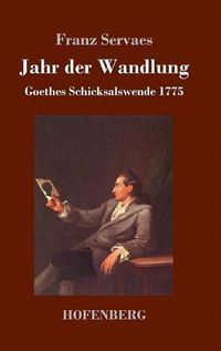 Cover image for Jahr der Wandlung: Goethes Schicksalswende 1775