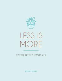 Cover image for Less is More: Finding Joy in a Simpler Life