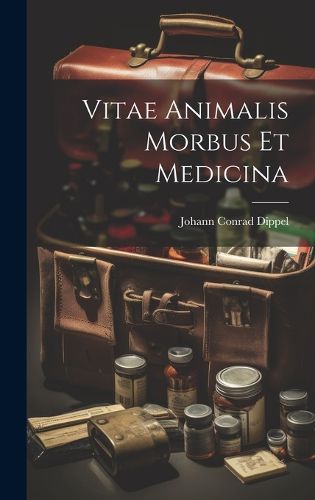 Vitae Animalis Morbus Et Medicina