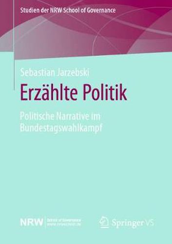 Cover image for Erzahlte Politik: Politische Narrative im Bundestagswahlkampf