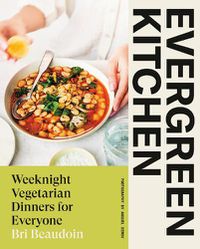 Cover image for Evergreen Kitchen: Weeknight Vegetarian Dinners for Everyone