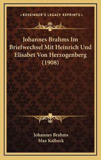 Cover image for Johannes Brahms Im Briefwechsel Mit Heinrich Und Elisabet Von Herzogenberg (1908)