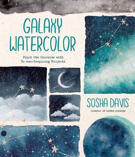 Cover image for Galaxy Watercolor: Paint the Universe with 30 Awe-Inspiring Projects