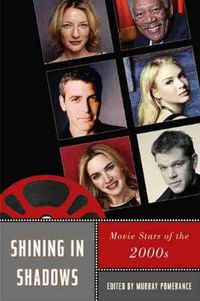 Cover image for Shining in Shadows: Movie Stars of the 2000s