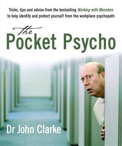 The Pocket Psycho: Tricks, Tips and Advice from the Bestselling Working with Monsters to Help Identify and Protect Yourself from the Workplace Psychopath