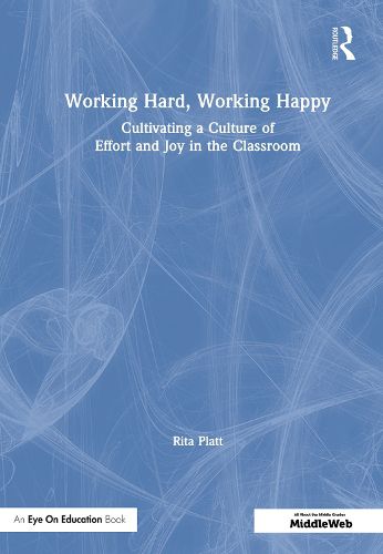 Cover image for Working Hard, Working Happy: Cultivating a Culture of Effort and Joy in the Classroom