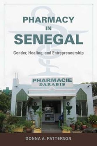 Cover image for Pharmacy in Senegal: Gender, Healing, and Entrepreneurship