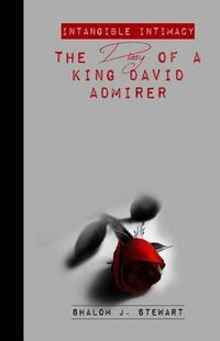 Cover image for Intangible Intimacy: The Diary of a King David Admirer