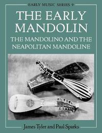 Cover image for The Early Mandolin: The Mandolino and the Neapolitan Mandoline