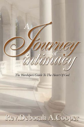 Cover image for A Journey of Intimacy: The Worshipers Guide to the Heart of God