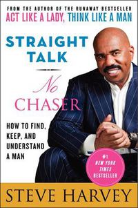 Cover image for Straight Talk, No Chaser: How to Find, Keep, and Understand a Man