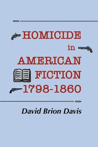 Cover image for Homicide in American Fiction, 1798-1860