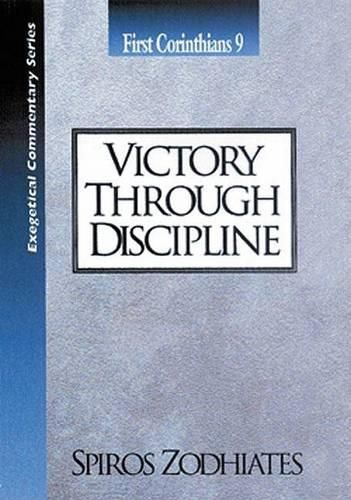 Cover image for Victory Through Discipline: First Corinthians Chapter Nine Exegetical Commentary Series